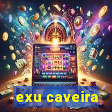 exu caveira